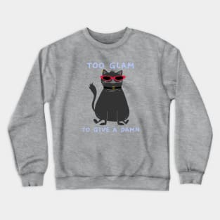 Too Glam to Give A Damn Cat Crewneck Sweatshirt